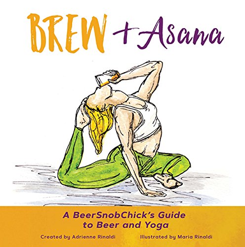 ब्रीऊ & आसन: बीयर और योग के लिए एक बीयर्सनोबचिक की मार्गदर्शिका - एड्रिएन रिनाल्डी 1
