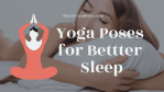 13 Yoga Poses for Better Sleep - thelistAcademy