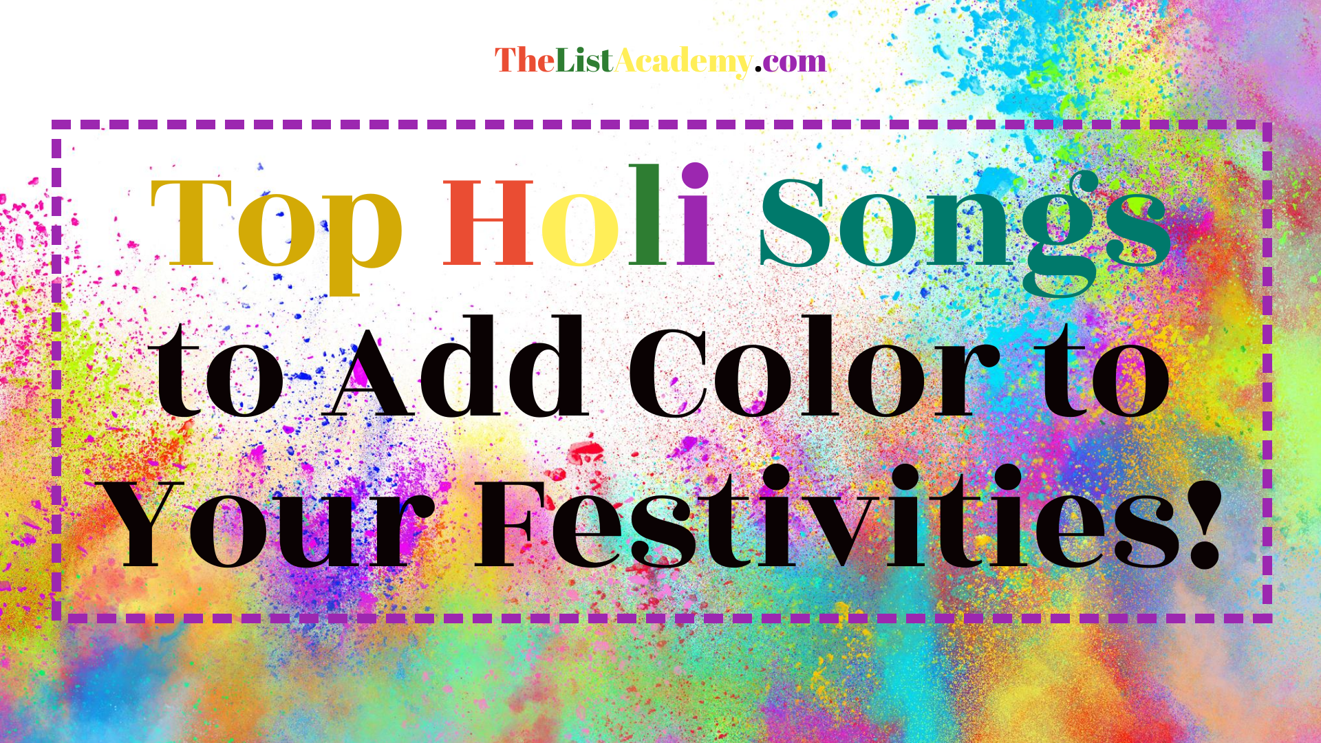 Cover Image For List : Top 30 Holi Songs To Add Color To Your Festivities!
